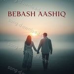 BEBASH AASHIQ - Nitin Kumar Song Download